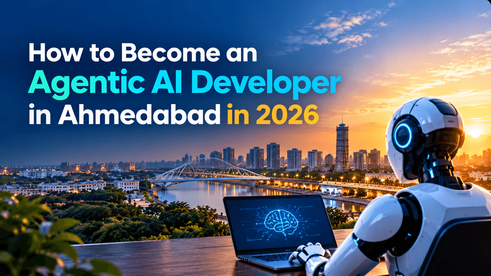 How to Become an Agentic AI Developer in Ahmedabad