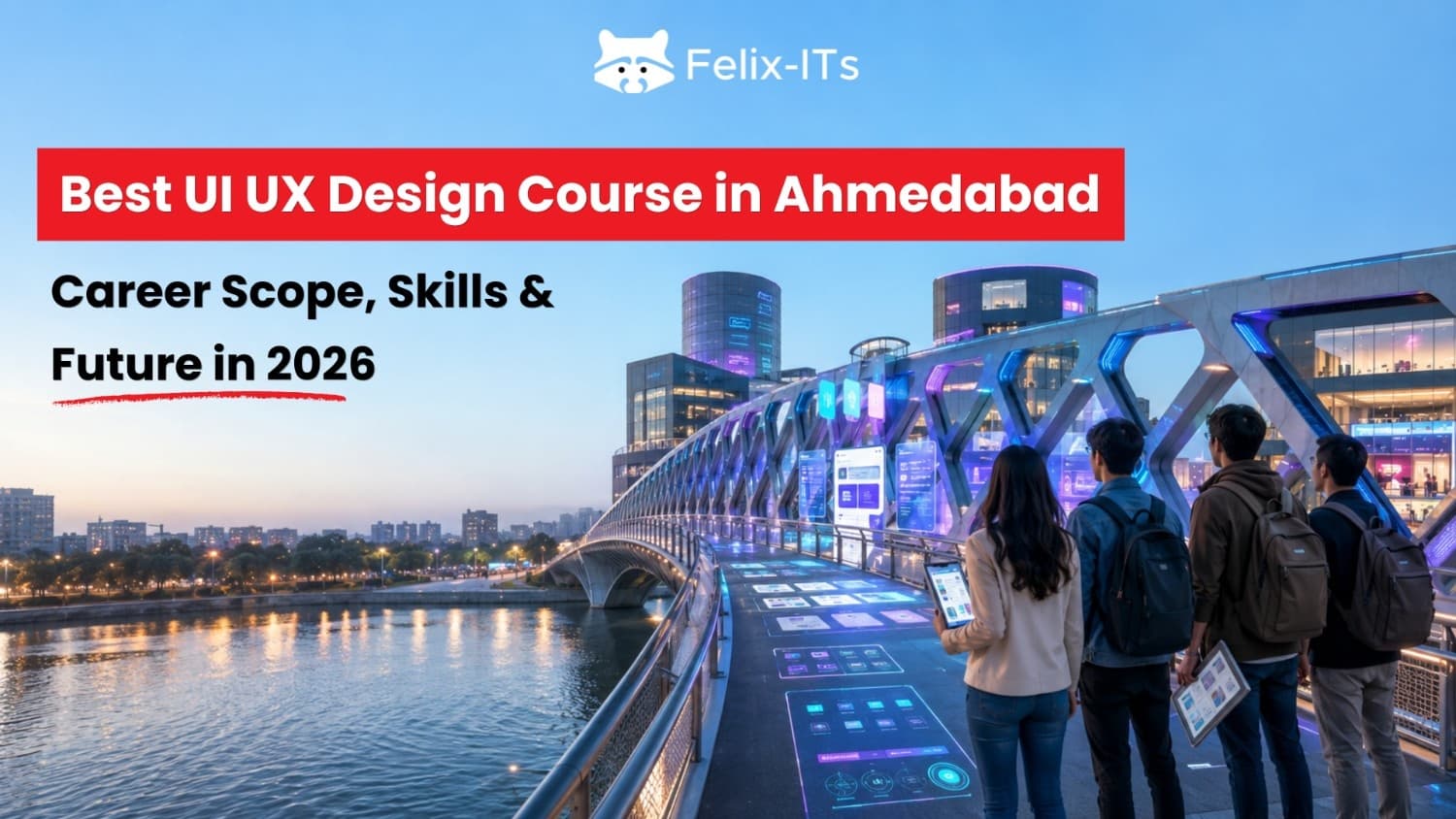 Best UI UX Design Course in Ahmedabad: Career Scope, Skills & Future in 2026