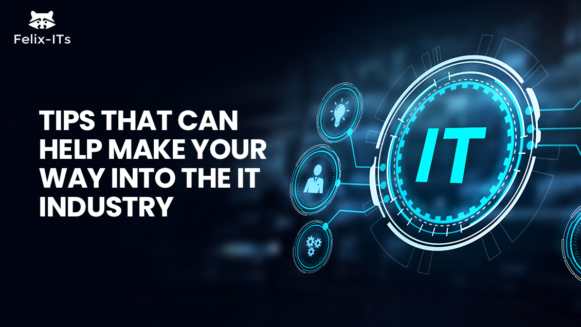 Tips that can help make your way into the IT industry