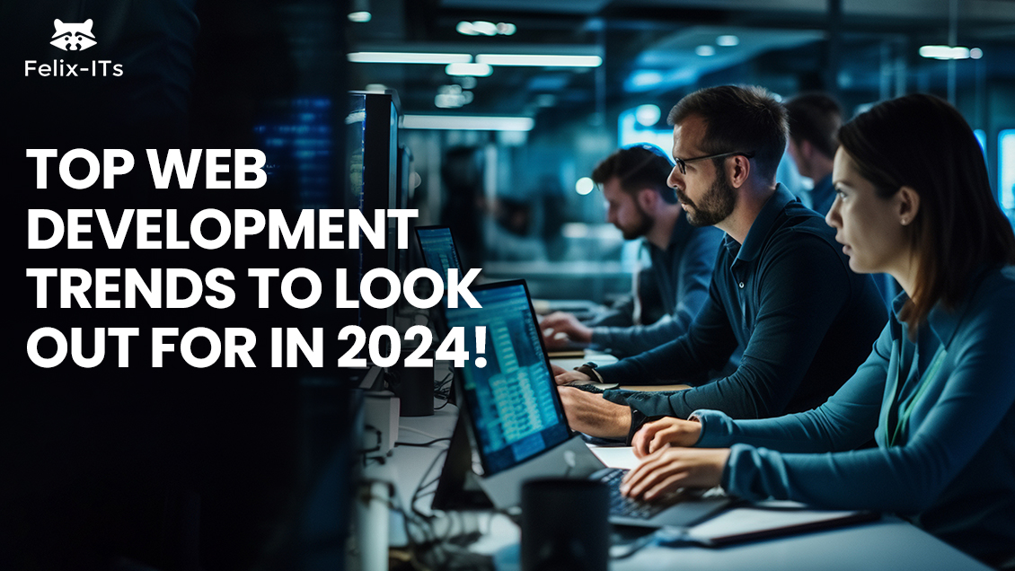 Top Web Development Trends to Look Out for in 2024!